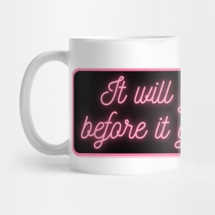 It will get worse before it gets worse Mug